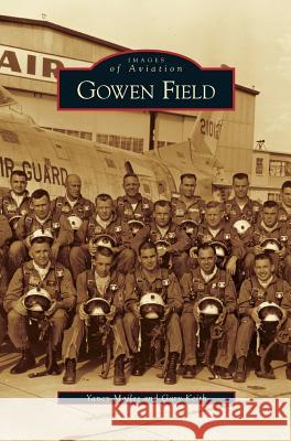 Gowen Field Yancy Mailes Gary Keith 9781531629717 Arcadia Library Editions - książka