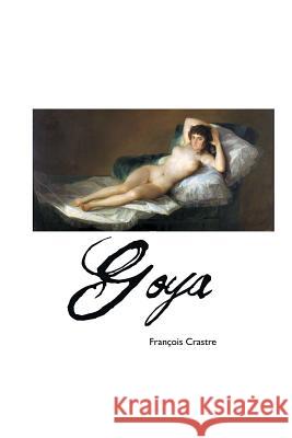 Goya Francois Crastre 9781861716248 Crescent Moon Publishing - książka