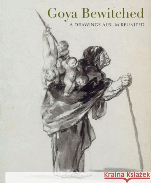 Goya Bewitched: A Drawings Album Reunited Juliet Wilson-Bareau 9781907372766 Paul Holberton Publishing Ltd - książka