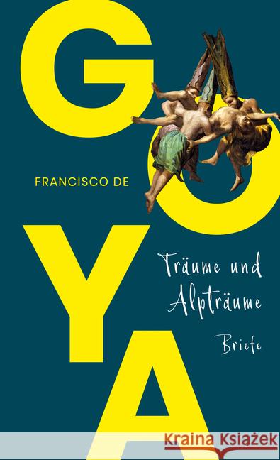 Goya. Träume und Alpträume - Briefe Goya, Francisco de 9783943999570 Ripperger & Kremers Verlag - książka