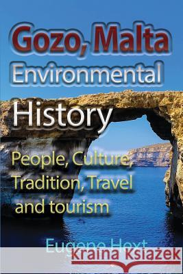 Gozo, Malta Environmental History: People, Culture, Tradition, Travel and tourism Hext, Eugene 9781912483440 Global Print Digital - książka