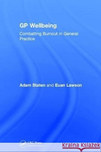 GP Wellbeing: Combatting Burnout in General Practice Adam Staten Euan Lawson 9781138066342 CRC Press - książka