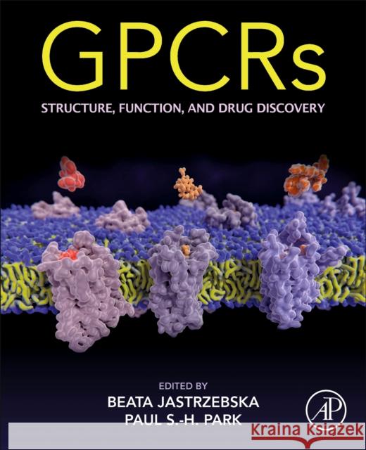 Gpcrs: Structure, Function, and Drug Discovery Beata Jastrzebska Paul S. H. Park 9780128162286 Academic Press - książka