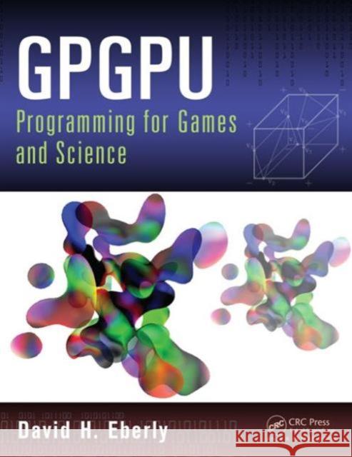 Gpgpu Programming for Games and Science Eberly, David H. 9781466595354 AK Peters - książka