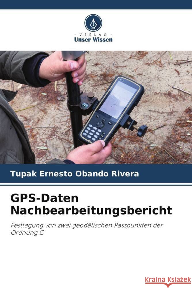 GPS-Daten Nachbearbeitungsbericht Tupak Ernesto Oband 9786207426171 Verlag Unser Wissen - książka