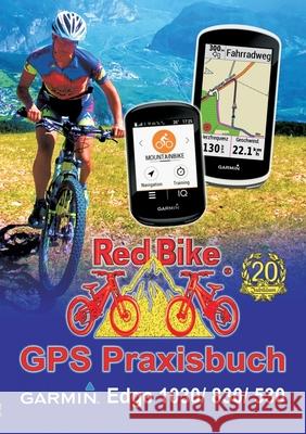 GPS Praxisbuch Garmin Edge 1030: & Edge 830, Edge 530: Funktionen, Einstellungen & Navigation Nußdorf, Red Bike 9783744883382 Books on Demand - książka