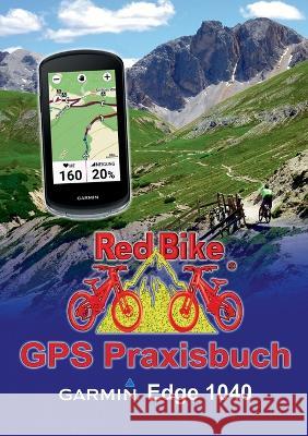 GPS Praxisbuch Garmin Edge 1040: Funktionen, Einstellungen & Navigation Red Bike Nu?dorf 9783756829156 Books on Demand - książka