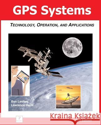 GPS Systems: Technology, Operation, and Applications Ben Levitan Lawrence Harte  9781932813197 Discovernet - książka