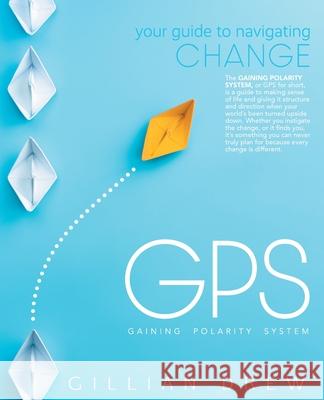 GPS: Your Guide to Navigating Change Gillian Drew 9780648678595 Gillian Drew - książka