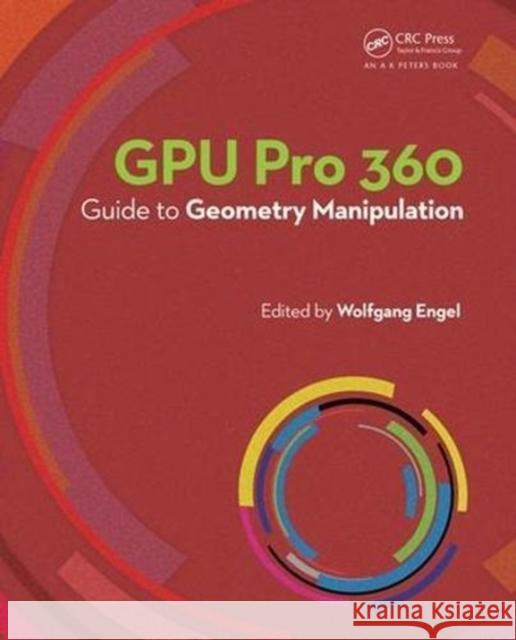 Gpu Pro 360 Guide to Geometry Manipulation: Guide to Geometry Manipulation Engel, Wolfgang 9781138568242 A K PETERS - książka