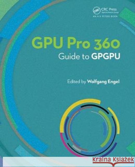 Gpu Pro 360 Guide to Gpgpu: Guide to Gpgpu Engel, Wolfgang 9781138484399 A K PETERS - książka