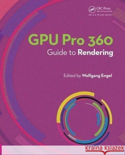 Gpu Pro 360 Guide to Rendering: Guide to Rendering Engel, Wolfgang 9780815365501 A K PETERS - książka