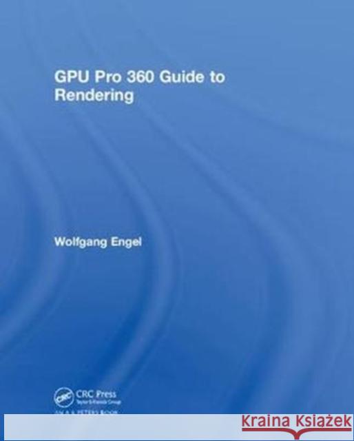 Gpu Pro 360 Guide to Rendering: Guide to Rendering Engel, Wolfgang 9780815365518 A K PETERS - książka