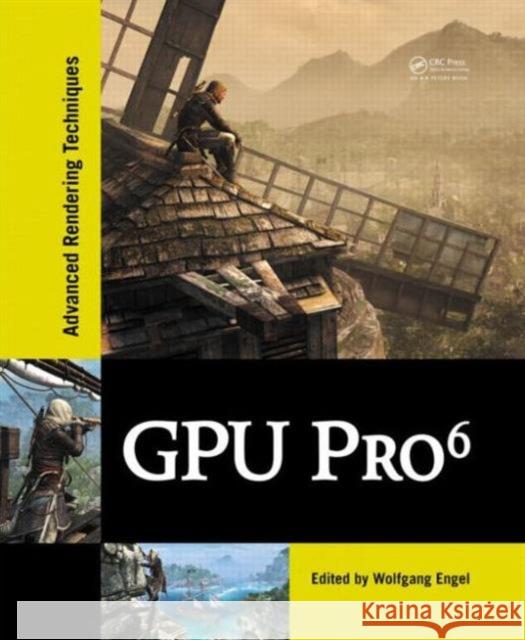 GPU Pro 6: Advanced Rendering Techniques Wolfgang Engel 9781482264616 A K Peters/CRC Press - książka
