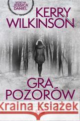 Gra pozorów Kerry Wilkinson, Tomasz Ilg 9788381727235 Dragon - książka