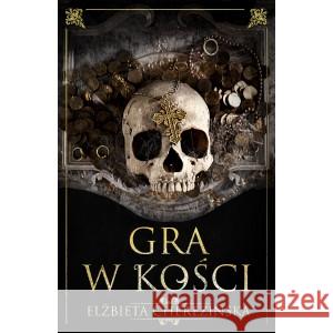 Gra w kości Cherezińska Elżbieta 9788383355276 ZYSK I S-KA - książka