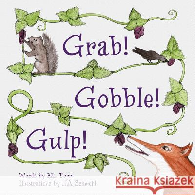 Grab! Gobble! Gulp! E. L. Topp J. A. Schmehl 9781499649734 Createspace - książka