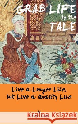 Grab Life by the Tale: Live a Longer Life, But Live a Quality Life Simon, George 9781466935952 Trafford Publishing - książka