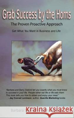 Grab Success by the Horns - The Proven Proactive Approach Barbara Siskind Barry Siskind 9781897453476 Manor House Publishing Inc. - książka