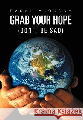 Grab Your Hope: (Don't Be Sad) Alqudah, Rakan 9781465397393 Xlibris Corporation - książka