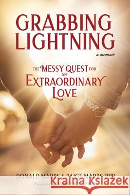 Grabbing Lightning: The Messy Quest for an Extraordinary Love Marrs, Donald 9780925887016 Barrington Sky Publishing - książka