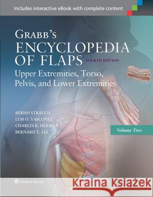 Grabb's Encyclopedia of Flaps: Upper Extremities, Torso, Pelvis, and Lower Extremities Berish Strauch 9781451194616 LWW - książka