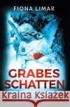 Grabesschatten Limar, Fiona 9783753145846 epubli