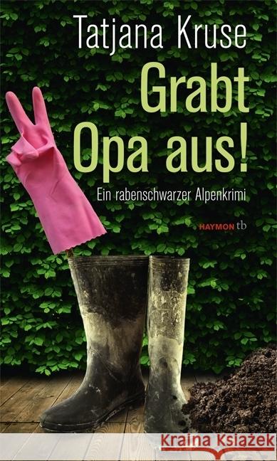 Grabt Opa aus! : Ein rabenschwarzer Alpenkrimi Kruse, Tatjana 9783852189567 Haymon Verlag - książka