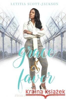 Grace & Favor: From Prison to Paid Vol. I Letitia Scott-Jackson 9780359948222 Lulu.com - książka