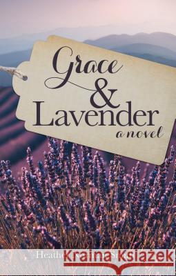 Grace & Lavender Heather Norman Smith 9781620208335 Emerald House Group - książka