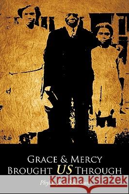 Grace & Mercy Brought Us Through Robinson, Phyllis Jean 9781449041212 Authorhouse - książka