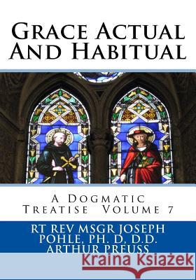 Grace Actual And Habitual: A Dogmatic Treatise Volume 7 Preuss, Arthur 9781724523846 Createspace Independent Publishing Platform - książka