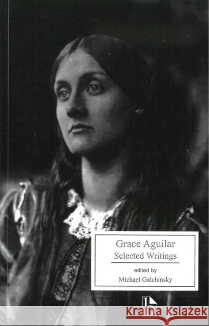 Grace Aguilar: Selected Writings Aguilar, Grace 9781551113777 BROADVIEW PRESS LTD - książka