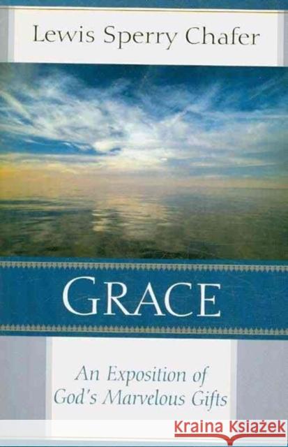 Grace: An Exposition of God's Marvelous Gift Lewis Sperry Chafer 9780825423024 Kregel Publications - książka