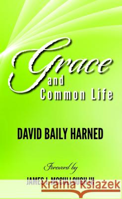 Grace and Common Life David Baily Harned James J., III McCullough 9781532692413 Wipf & Stock Publishers - książka