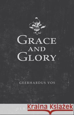 Grace and Glory Geerhardus Vos 9781648630705 Glh Publishing - książka