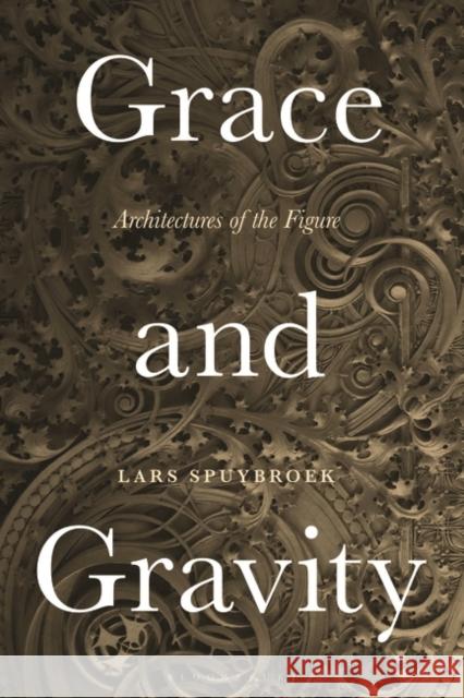 Grace and Gravity: Architectures of the Figure Spuybroek, Lars 9781350020856 Bloomsbury Visual Arts - książka