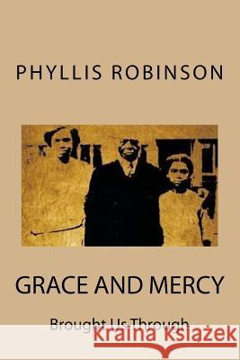 Grace and Mercy Brought Us Through Phyllis Jean Robinson 9781533410641 Createspace Independent Publishing Platform - książka