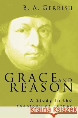 Grace and Reason B. A. Gerrish 9781597520980 Wipf & Stock Publishers - książka