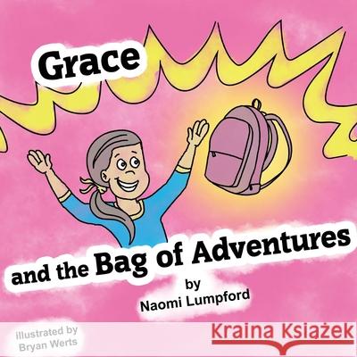 Grace and the Bag of Adventures Naomi Lumpford 9781952011535 Pen It! Publications, LLC - książka