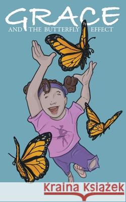 Grace and the Butterfly Effect Jane Kelley Michael Kress-Russick 9781950515097 Dream Keepers Press - książka