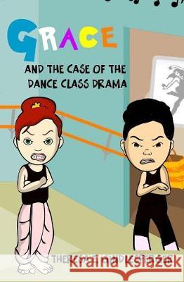 Grace and the Case of the Dance Class Drama Theresa E. Gindlesperger 9781548680565 Createspace Independent Publishing Platform - książka