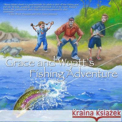 Grace and Wyatt's Fishing Adventure Shasta Sitton Marvin Teeples 9780991557134 Whitetail Press, LLC - książka