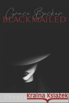 Grace Becker: Blackmailed Moore, Chester 9798519357944 Independently published - książka