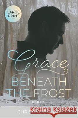 Grace Beneath the Frost Christine Dillon 9780645174946 Christine Dillon - książka