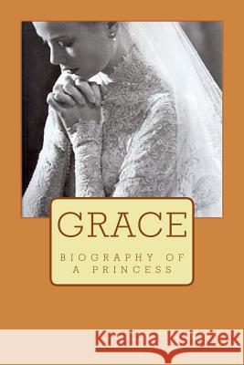 Grace: biography of a princess Noble, Chloe Dee 9781502363404 Createspace - książka
