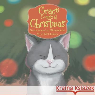 Grace Comes at Christmas: Grace Kommt Zu Weihnachten M J McCluskey 9781982215323 Balboa Press - książka