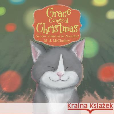 Grace Comes at Christmas: Gracia Viene En La Navidad M. J. McCluskey 9781982204853 Balboa Press - książka