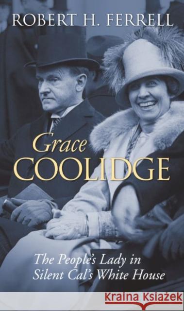 Grace Coolidge: The People's Lady in Silent Cal's White House Ferrell, Robert H. 9780700615636 University Press of Kansas - książka