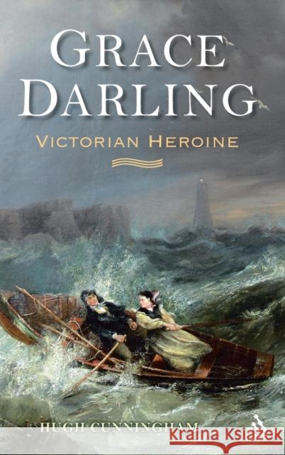 Grace Darling: Victorian Heroine Cunningham, Hugh 9781852855482  - książka